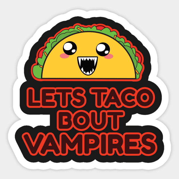 Let's Taco Bout Vampires Sticker by emojiawesome